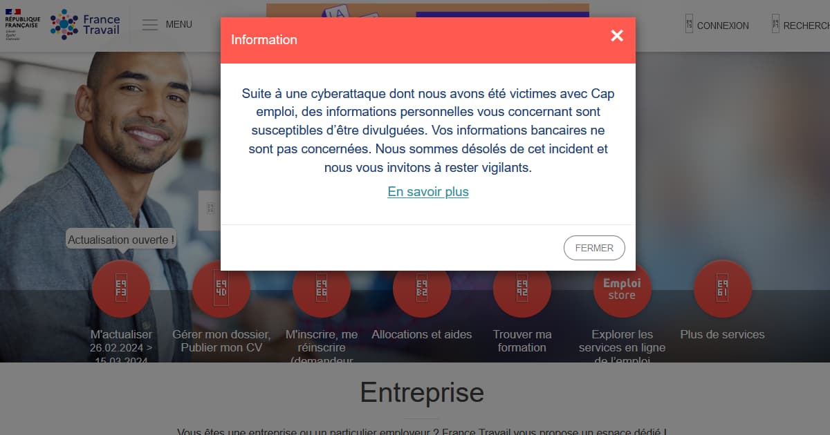 Sutie à une cyberattaque dont nous avons été victimes avec Cap emploi, des informations personnelles vous concernant sont susceptibles d'être divulguées. Vos informations bancaires ne sont pas concernées. Nous sommes désolés de cet incident et nous vous invitons à rester vigilants.