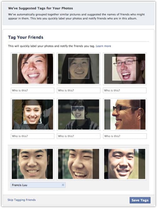 Tag Your Friends : This will quickly label your photos and notify the friends you tag. Whos is this ?